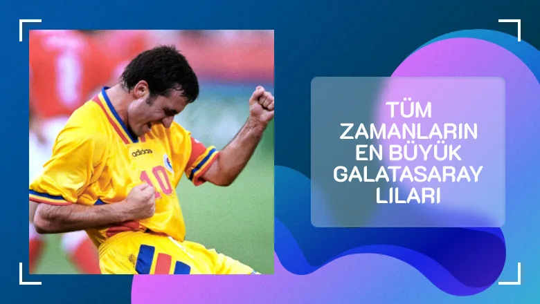 Tüm Zamanların En Büyük Galatasaraylıları