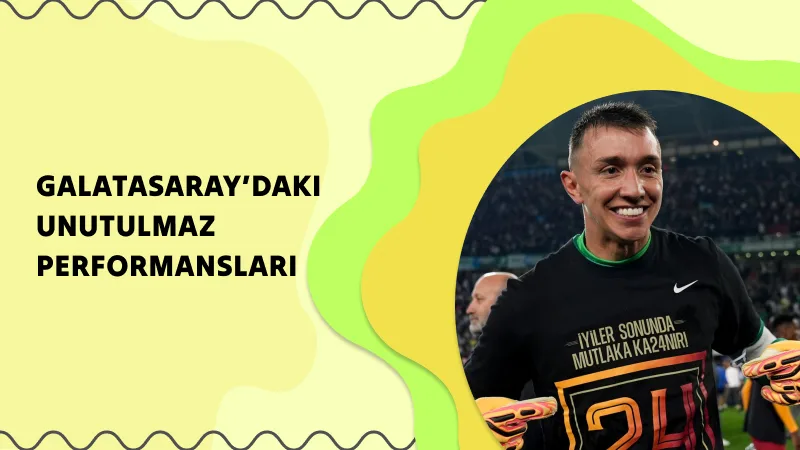 Fernando Muslera’nın Galatasaray’daki Unutulmaz Performansları